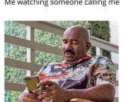 Me watching someone call me