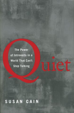 Resources for introverts - Quiet - The Power of Introverts in a World That Can’t Stop Talking, by Susan Cain